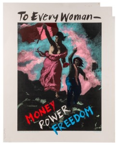 "TO EVERY WOMAN - MONEY POWER FREEDOM", 1994 poster designed by Carol Porter for the Victorian Women's Trust and printed by Redplanet. Hand printed silk screen on card, artist's signature on the plate, 64 x 51cm