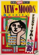 "WOMEN 150 PRESENTS NEW MOODS - A WOMEN'S FESTIVAL", 1985 poster for September event comprising exhibitions, theatre, sport, films, dances, and music. Printed by F. D. Atkinson Government Printer. Offset print on paper. 84 x 59.5cm