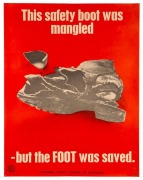 "THIS SAFETY BOOT WAS MANGLED - BUT THE FOOT WAS SAVED", c. 1970s poster created by the National Safety Council of Australia, with logo at base of&nbsp;poster and series number 2255. Printed on paper, 62.5 x 48.5cm