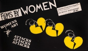 "FILMS BY WOMEN - WOMEN'S ART ATTACKS," 1979 poster designed and printed by Eve Glenn for festival of new films by women, held at Ethel Hall and Lounge, Swinburne. Event included displays of visual arts, music, dance, poetry readings, drama workshops, and childminding. Signed by Eve Glenn in pencil, verso. Screenprint on paper, 38 x 65cm