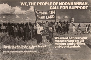 "WE THE PEOPLE OF NOONKANBAH CALL FOR SUPPORT", c. 1985 poster addressing the Noonkanbah dispute in Western Australia, an important chapter in both the struggle for Australian Aboriginal rights and union solidarity in the 1970s and 1980s. Photo by M. Gallagher. Poster authorised by the Kimberley Land Council. Printed on paper, laminated, 39.5 x 58.5cm