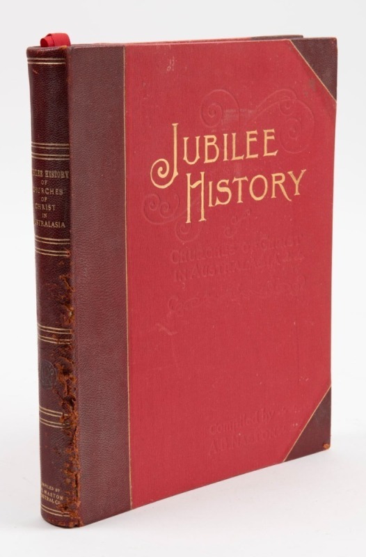 JUBILEE PICTORIAL HISTORY OF CHURCHES OF CHRIST IN AUSTRALIA edited by A.B. Maston, [Melb., 1903] half morocco with embossed gilt title on red cloth boards