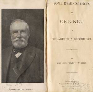 "Some Reminiscences of Cricket in Philadelphia Before 1861" by William Rotch Wister [Philadelphia, 1904], rebound in green cloth. Fair/Good condition.