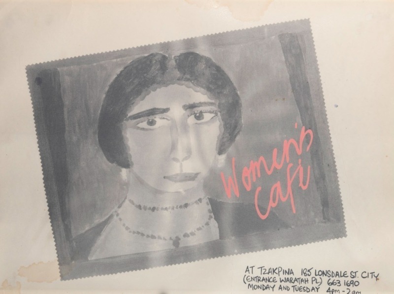 "WOMEN'S CAFE", c. mid-1980s poster for event held at Tzakpina in Lonsdale Street. Printed on paper, laminated, 37.5 x 50.5cm