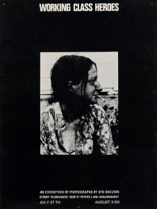 "WORKING CLASS HEROES", 1975 poster for photography exhibition by Syd Shelton. This was Shelton's first solo photographic exhibition and was held at the Sydney Filmmakers Cooperative July 27th to August 3rd. Printed on paper, 40.5 x 30.5cm