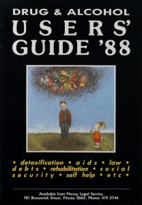 "DRUG AND ALCOHOL USERS' GUIDE '88", guide available from the Fitzroy Legal Service. Printed on paper, 59.5 x 41.5cm