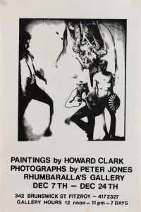 "PAINTINGS BY HOWARD CLARK", c. 1980s poster designed by HOWARD CLARK for exhibition featuring paintings by Howard Clark and photographs by PETER JONES, held at Rhumbaralla's Gallery, Fitzroy. Screenprint on paper, 57 x 38cm