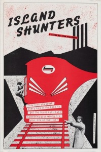 "ISLAND SHUNTERS", 1977 film poster for Island Shunters, a documentary by TIM WOOLMER about the shunters on Darling Island railyard, Sydney. Printed on paper, 45 x 29.5cm