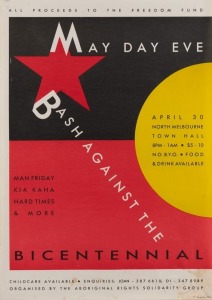 "MAY DAY EVE - BASH AGAINST THE BICENTENNIAL", 1988 poster designed by Sue Miller for event organised by the Aboriginal Rights Solidarity Group. Offset print, 59.5 x 41.5cm