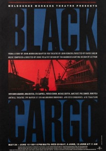 "BLACK CARGO", 1991 poster designed by Lin Tobias for performances of play by John Romeril at the Anthill Theatre, South Melbourne. Offset print, 59.5 x 42cm