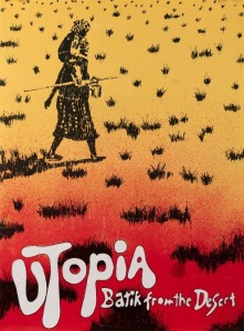 "UTOPIA - BATIK FROM THE DESERT", c. 1988 double-sided poster for exhibition at Adelaide Festival Centre Gallery. Located 270km northeast of Alice Springs, in 1979 a successful land claim hearing resulted in the Utopia community gaining permanent legal ti