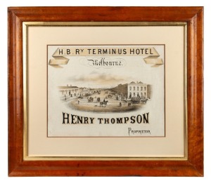 "H.B. RY TERMINUS HOTEL, MELBOURNE. HENRY THOMPSON PROPRIETOR" tinted lithograph, circa 1870s, 28 x 35cm, 52 x 59cm overall