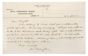 June 14 hand-written note from A.S. EDDINGTON to Charles WRIGHT, on ROYAL ASTRONOMICAL SOCIETY, BURLINGTON HOUSE, LONDON notepaper, inviting Wright to accompany him to a forthcoming R.A.S. dinner and meeting , where he "introduce you [Wright] to him [Turn