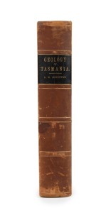 [INSCRIBED TO PROFESSOR W.  BALDWIN SPENCER] Robert M. JOHNSTON, "Systematic Account of the GEOLOGY OF TASMANIA", [William Strutt, Government Printer, Hobart; 1888], large 4to, 1st ed. 408pp, images throughout the text, large coloured folding map, tinted 