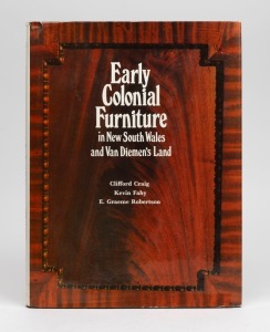 "EARLY COLONIAL FURNITURE IN NEW SOUTH WALES AND VAN DIEMEN'S LAND" By Clifford Craig, Kevin Fahy and Graeme Robertson. [Melbourne, 1980], with original pictorial dust jacket (minor rips and wear). Good firm copy.