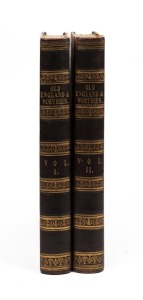 Charles KNIGHT (ed.), "Old England : A Pictorial Museum of Regal, Ecclesiastical, Baronial, Municipal and Popular Antiquities", complete in 2 vols., [London : Charles Knight and Co., 1845], folio; 1st ed., contemporary half-leather. 