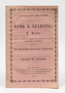 THE MELBOURNE EXHIBITION - 1854: "Gathering Together for the good of Work & Learning; A Lecture on the Occasion of Opening the Exhibition Building, in Melbourne, October 1854" by George W. Rusden [George Robertson, Melbourne, 1857], 24 pp; original paper 