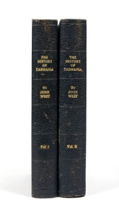 John WEST, "The HISTORY OF TASMANIA", [Launceston : Henry Dowling, 1852,1st ed.], 2 vols., 8vo. viii, 340; vi, 380; dark blue half leather over buckram covered ​​​​​​​boards.