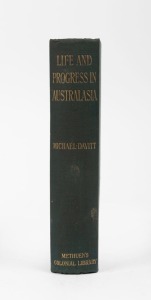 Michael DAVITT, M.P., "Life and Progress in Australasia", [London : Methuen & Co., 1898, 1st ed.], xx, 471pp, adverts (40pp) and two maps, blue buckram with gilt titles to spine.