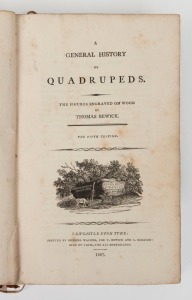 Thomas BEWICK, "A General History of Quadrupeds. The figures engraved on wood." [Newcastle Upon Tyne : T. Bewick and S. Hodgson], 5th ed., 1807, 525pp + 1 advert., early full leather (defective); text pages complete.