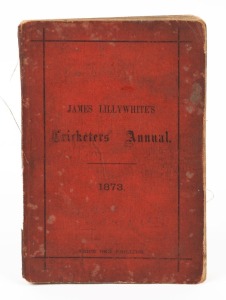 1873 EDITION OF 'JAMES LILLYWHITE'S CRICKETERS' ANNUAL': being the 2nd year of publication, with dated pencil signature of cricket writer J.H. Stainton on the title page, 210pp softbound with original covers, advertisements at front and back; fair condition. Includes the rare "ERRATA" paste in.