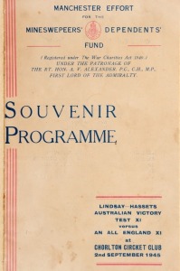 AN EXTREMELY RARE SOUVENIR PROGRAMME: "Manchester Effort for the MINESWEEPERS' DEPENDENTS' Fund SOUVENIR PROGRAMME - LINDSAY HASSETS [sic] AUSTRALIAN VICTORY TEST XI versus AN ALL ENGLAND XI at CHORLTON CRICKET CLUB 2nd December 1945", 16pp including covers, with details of the teams (Hassett, Miller, Pepper, Cristofani, Sismey, etc., and the English, with Duckworth, Ames, Washbrook, Oldfield, etc. With several pages of advertisements. Very good condition; attractively rebound.