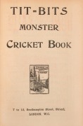 &lsquo;Tit-Bits about Play and Players. Monster Cricket Book. Batting & Bowling Averages, Fixtures etc.&rsquo; Printed by George Newnes Limited of the Strand, London 1899. 80pp. Bound in green cloth for John Arlott, gilt title to spine, with original wrappers retaine