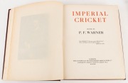 "IMPERIAL CRICKET" by P.F. Warner, [London : The London & Counties Press Association, 1st edition, 1912], 504pp; beautifully bound in leather with gilt titles and raised bands to spine. No.184 of the Subscribers' Edition of 900. - 3