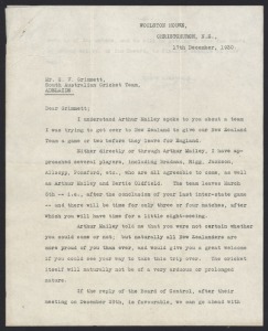 An original letter dated 17th December 1930 from Arthur Sims in Christchurch to Clarrie Grimmett, c/o the South Australian Cricket Team: "Dear Grimmett, I understand Arthur Mailey spoke to you about a team I was trying to get over to New Zealand to give our New Zealand Team a game or two before they leave for England.....Arthur Mailey told me that you were not certain whether you could come or not; but naturally all New Zealanders are more proud of you than ever...."