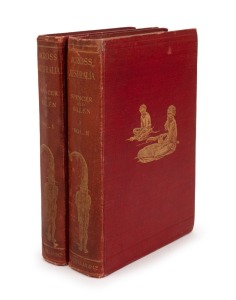 Baldwin SPENCER & F.J. GILLEN, "Across Australia", [London : Macmillan and Co., 1912, 1st ed.], red cloth lettered in gold with natives on covers; 2 vols. 2 folding maps, colour plates and many illustrations. With original ownership signatures of Professo
