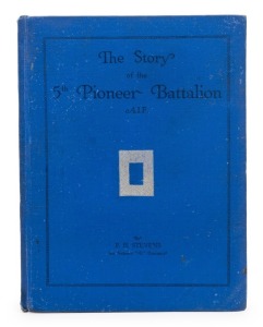 F.H. STEVENS,&nbsp;A.I.F. The Story of the 5th Pioneer Battalion, [Adelaide : The Collotype Co., 1937, 1st ed.] 116pp incl. plates + tipped in folding aerial maps, including nominal roll; blue cloth cover with black text and the Battalion patch in silver. Comp