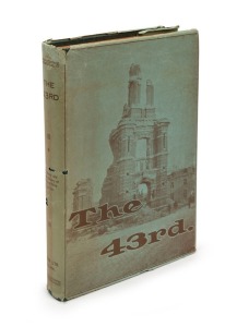 Eustace James COLLIVER & B.H. RICHARDSON, "THE FORTY-THIRD. - The Story and Official History of the 43rd Battalion, A.I.F." [Adelaide : Rigby Ltd., 1920, 1st ed.] 248pp, photographic frontispiece, photo plates and maps throughout; includes comprehensive c