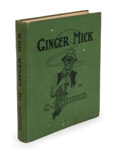 C.J. DENNIS and HAL GYE, The Moods of Ginger Mick, [Sydney : Angus & Robertson, 1916], 1st ed., illustrated green cloth boards, 143pp + 24pp publisher's catalogue date September 1916; illustrated by Hal Gye; signed and dedicated to the title page "Cheero 