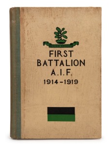 B.V. STACY, F.J. KINDON & H.V. CHEDGEY, The History of the First Battalion A.I.F. 1914 - 1919, [Sydney : James J. Lee, 1931 1st ed.], 152pp, photo plates + large folding map at rear; original boards with cloth spine, black and green text and decoration in