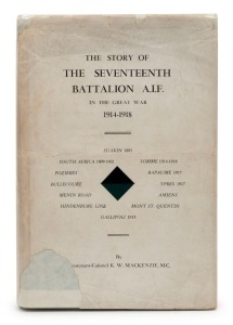 Keith Wemyss MACKENZIE (Lieut.-Colonel), The Story of the Seventeenth Battalion A. I. F. in the Great War, 1914 &ndash; 1918, [Sydney : Shipping Newspapers, 1946, 1st ed.], 376pp, portrait frontispiece, photo plates, maps, a chronology, nominal roll, Corrigenda