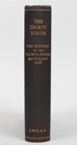 Lieutenant-Colonel Alexander Thomas PATERSON, The Thirty-Ninth - The History of the 39th Battalion Australian Imperial Force, [Melbourne : G.W. Green & Sons, 1934, 1st ed.], 371pp, plus illustrations and maps; original blue cloth binding with gilt titles 