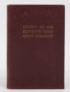 Ernest W. HAMMOND, History of the 11th Light Horse Regiment (Fourth Light Horse Brigade) Australian Imperial Forces - War 1914 - 1919, [Brisbane : William Brooks & Co., 186pp + plates; original brown cloth with gilt title; nominal roll. One ex-library sta