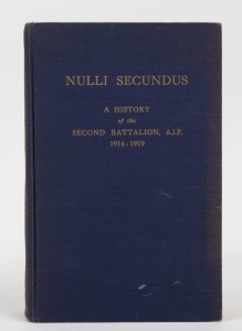 F.W. TAYLOR & T.A. CUSACK, NULLI SECUNDUS - A History of the Second Battalion, A.I.F. 1914 - 1919, [Sydney : New Century Press, 1942, 1st ed.], 358pp plus photo frontispiece, photo plates; original blue cloth with gilt titles, colour insignia to title pag