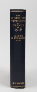 Sir JOHN MONASH (Lieutenant-General), The Australian Victories in France in 1918, [London : Hutchinson & Co., 1920, 2nd ed. but first Australian edition by Gordon & Gotch], vii, 352pp, navy cloth boards with gilt lettering to spine, plates, folding maps, 