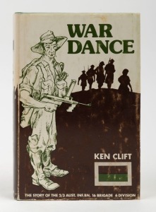 Ken CLIFT, DCM, War Dance - A Story of the 2/3 Aust. Inf. Battalion A.I.F., [Kingsgrove : P.M. Fowler, 1980, 1st ed.], 450pp, original green boards with gilt title to spine, original dust jacket; includes nominal roll, honour roll, honours and awards.