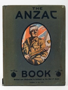 THE ANZAC BOOK, Written and Illustrated in Gallipoli by the Men of Anzac, [London : Cassell&nbsp;& Co., 1916, 1st ed.], octavo, xv, 170pp., colour frontis., colour and b&w plates, maps, and adverts. The scarce hardcover edition with the complete dust jacket.