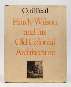 "Hardy Wilson and his Old Colonial Architecture" by Cyril Pearl, [Sydney : Thomas Nelson, 1970], hardcover with d/j.