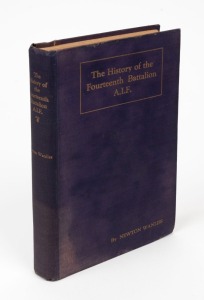 Newton WANLISS&nbsp;(Captain), The History of the Fourteenth Battalion, A.I.F. - Being the Story of the Vicissitudes of an Australian Unit during the Great War., [Melbourne : The Arrow Printery, 1929, 1st ed.], 416pp + frontispiece portrait of Monash, who has 