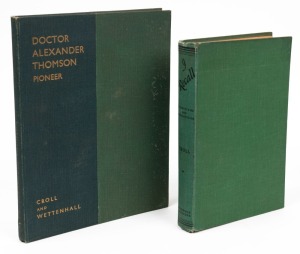 Robert Henderson CROLL (1869 - 1947), Dr. Alexander Thomson : A Pioneer of Melbourne and Founder of Geelong, [Melbourne, Robertson & Mullens, 1937, 1st ed.] 61pp, portrait frontispiece, plates; original two-tone green cloth with gilt lettering. Endorsed o
