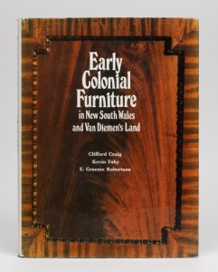 "EARLY COLONIAL FURNITURE IN NEW SOUTH WALES AND VAN DIEMEN'S LAND" By Clifford Craig, Kevin Fahy&nbsp;and Graeme Robertson. [Melbourne, 1980], with original pictorial dust jacket. Good firm copy.