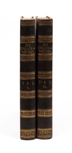 258 · Charles KNIGHT (ed.), "Old England : A Pictorial Museum of Regal, Ecclesiastical, Baronial, Municipal and Popular Antiquities", complete in 2 vols., [London : Charles Knight and Co., 1845], folio; 1st ed., contemporary half-leather.
