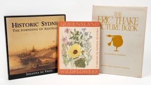 276 · SIGNED BOOKS: "The Eric Thake Picture Book" by Elizabeth Summons [1978], 82/1000 signed by the artist; "Historic Sydney - The Founding of Australia" by Susanna de Vries [1983], cased & signed limited edition 5/60; "Queensland Wildflowers - A selection by Kathleen McArthur", signed by the artist. (3 volumes; all with dustjackets).