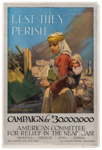 WILLIAM B. KING (1880-1927) 'Lest They Perish - Campaign for $30,000,000 - American Committee For Relief In The Near East - Armenia - Greece - Syria - Persia', original c. 1918 colour poster, the artist's name at lower left in the plate, published by the 