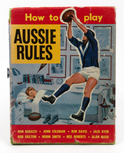 SIGNED BOOK: "How to play AUSSIE RULES" by Dick Wordley [Melbourne : Lansdowne Press, 1960, 1st ed.] hard cover with original dust jacket; with numerous original pen signatures to the blank end papers, including Ron Barassi, Lou Richards, John Coleman, Ha