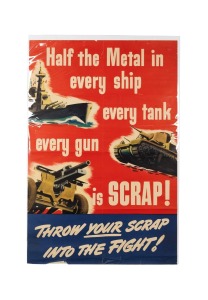 'Half the Metal in every ship every tank every gun is Scrap! Throw Your Scrap Into The Fight!' original 1944 colour poster, most likely published by the United States Office of War Information, 107 x 67cm.